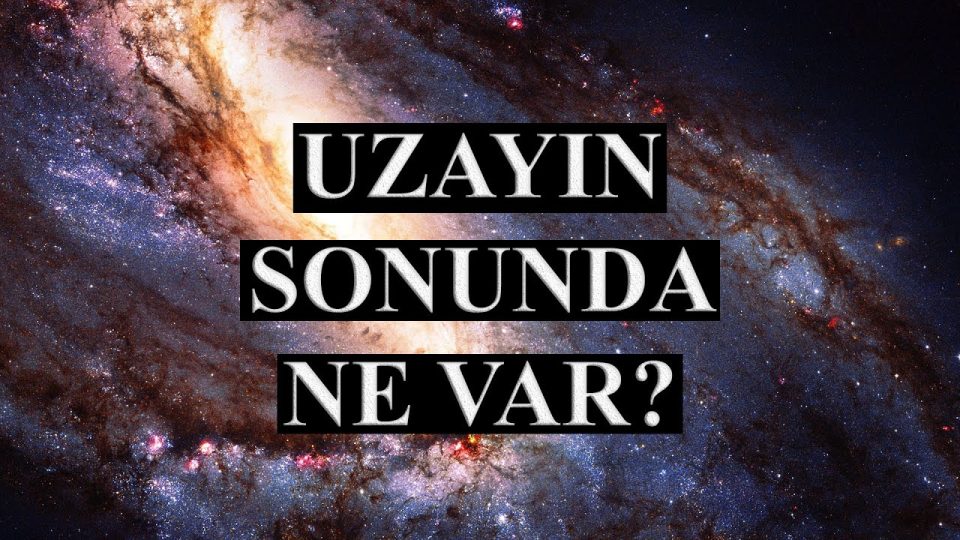 Evrenin sınırında, uzayın bitiminde ne var ?
