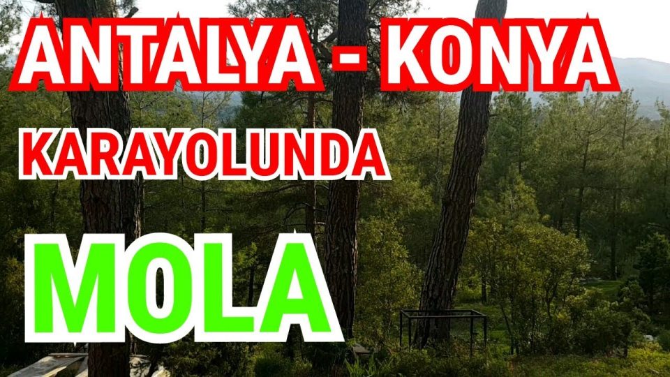 Antalya Konya Karayolu Mola Yerleri Gözlemeciler Doğa Manzarası