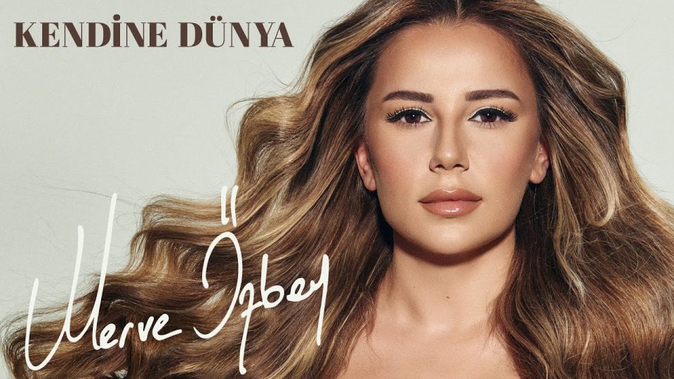 Merve Özbey - Kendine Dünya Şarkı Sözleri