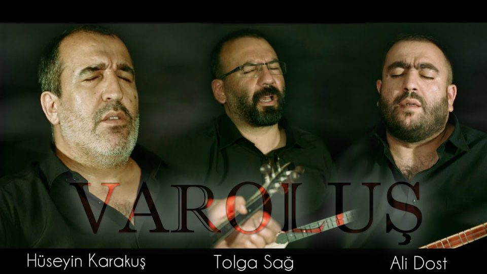 Hakikat Rahına Ereyim Dersen Sözleri (Varoluş) - Tolga Sağ & Ali Dost & Hüseyin Karakuş
