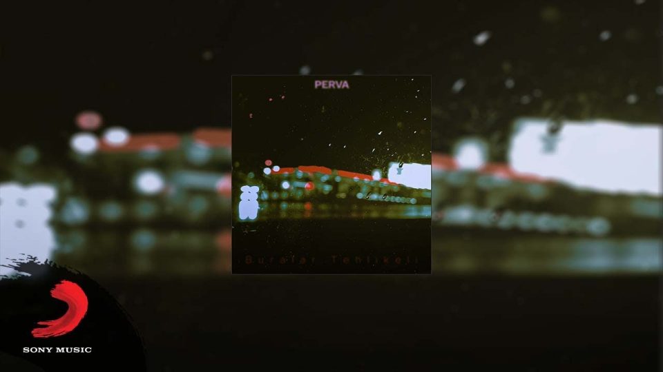 Perva - Buralar Tehlikeli Şarkı Sözleri