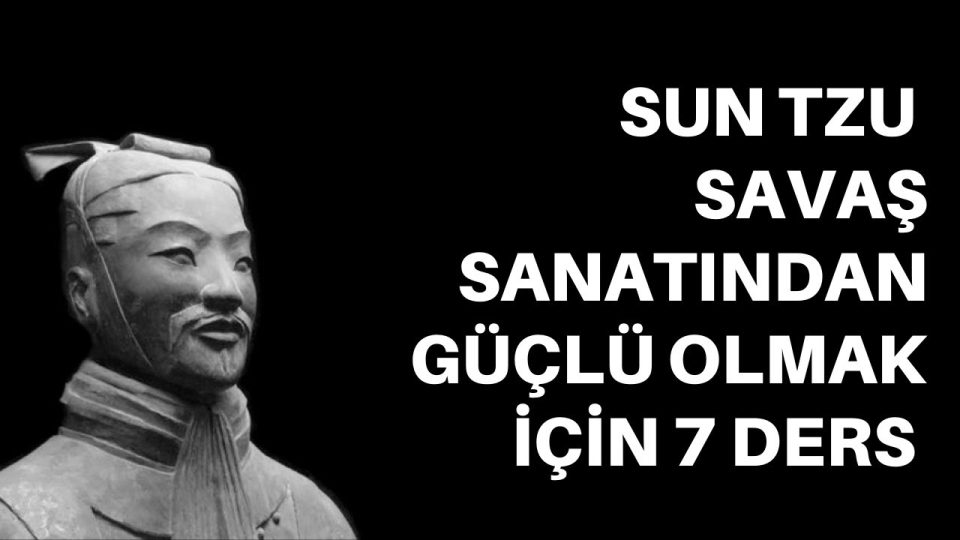 Sun Tzu Savaş Sanatı Hayat Mücadelesinde Nasıl Uygulanabilir ?