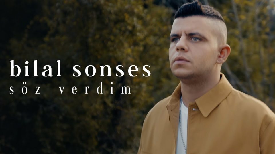 ▶ Bilal SONSES - Söz Verdim Şarkı Sözleri