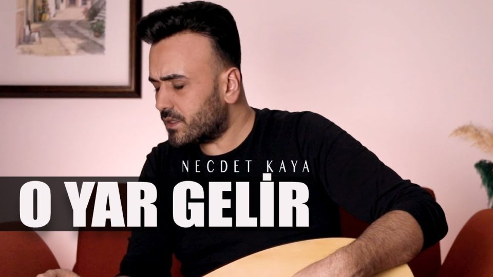 Necdet Kaya - O Yar Gelir Sözleri