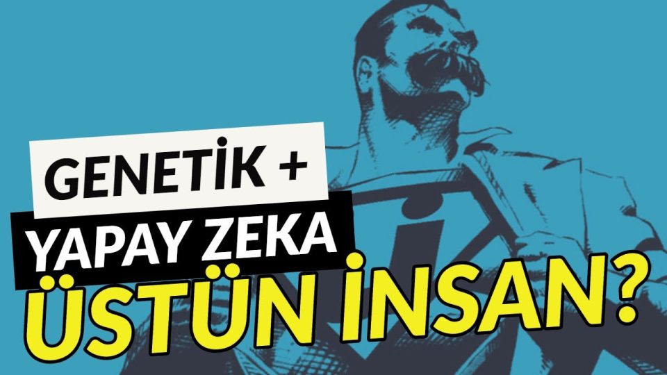 Üstün insan ne demektir ? Yapay zeka ve genetikle üstün insan yaratılabilir mi ?