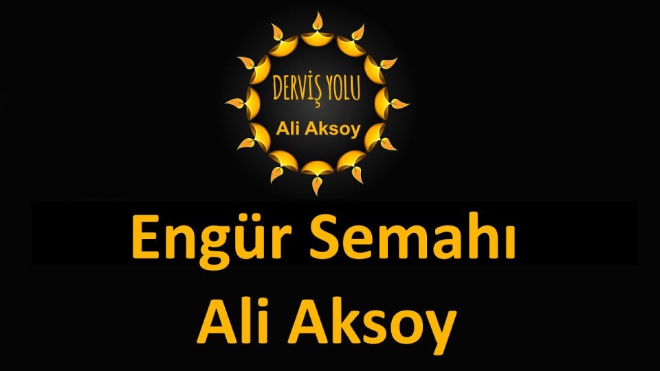 Ali Aksoy - Engür Semahı Sözleri