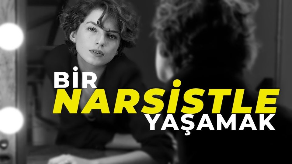 Narsisistik Kişilik Bozukluğu Nedir? Narsist kişilikle yaşamak