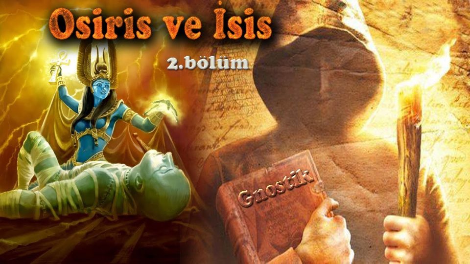 Osiris ve İsis (2.bölüm) Gnostisizm