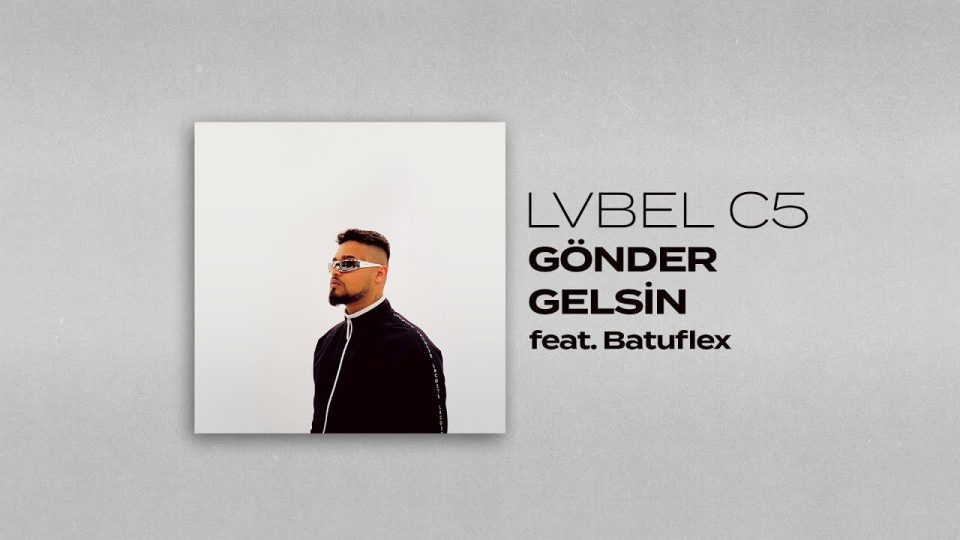 LVBEL C5 X BATUFLEX - GÖNDER GELSİN Şarkı Sözleri
