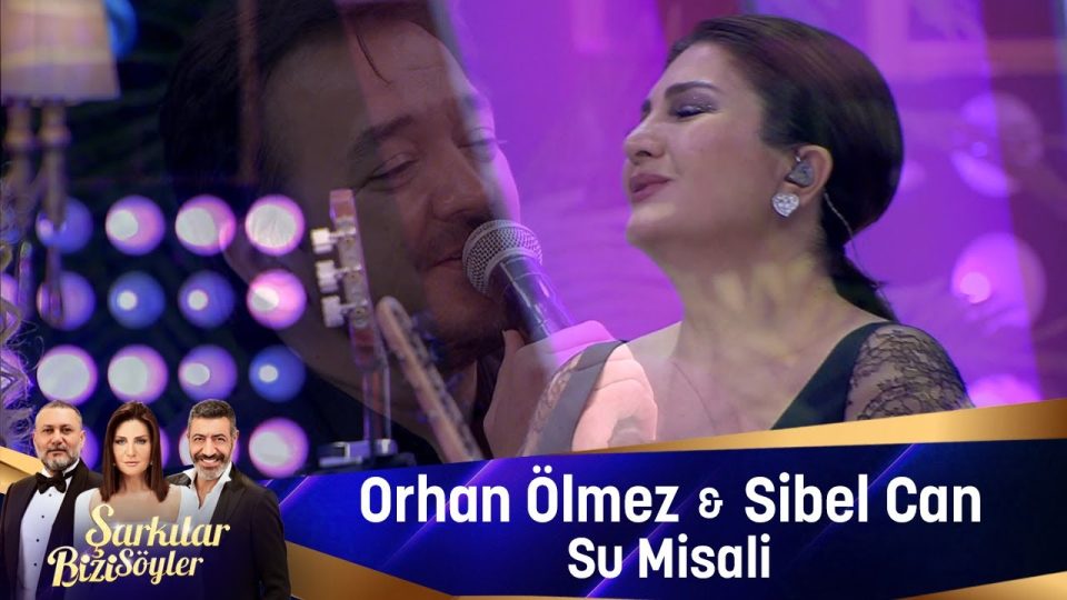 Orhan Ölmez & Sibel Can - SU MİSALİ