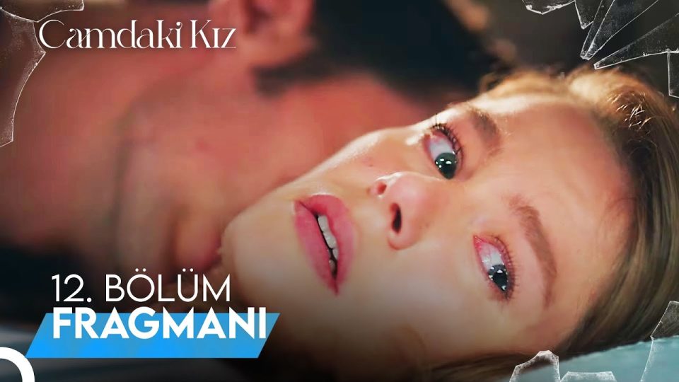 Camdaki Kız Dizisi 12. Bölüm Fragmanı İzle