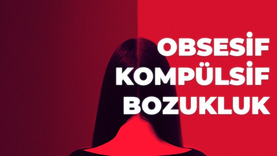 Takıntıların Esiri Olmak - Obsesif Kompülsif Bozukluk Nedir?
