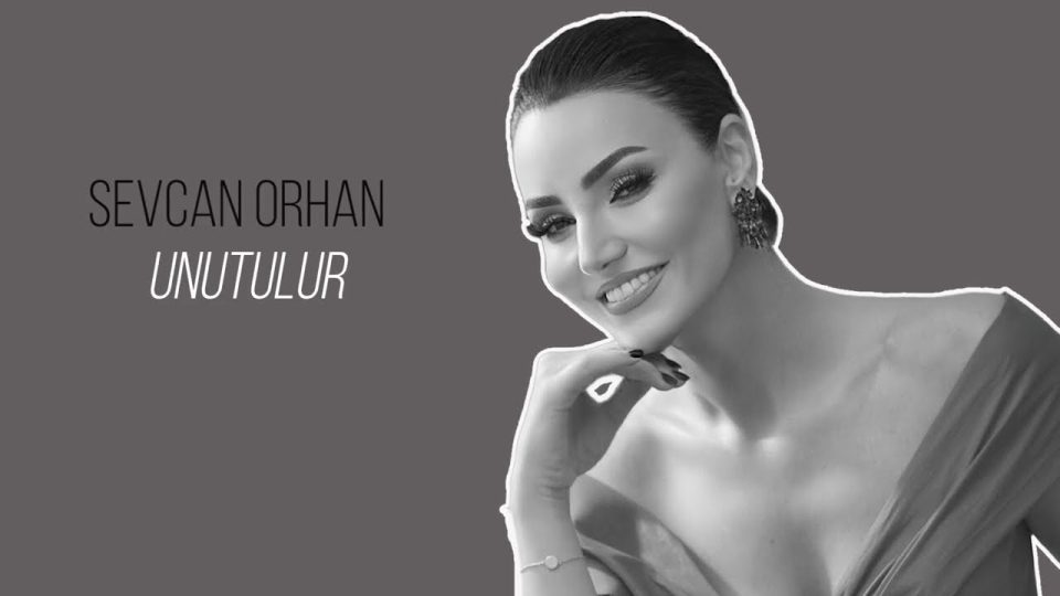 Sevcan Orhan - Unutulur Şarkı Sözleri
