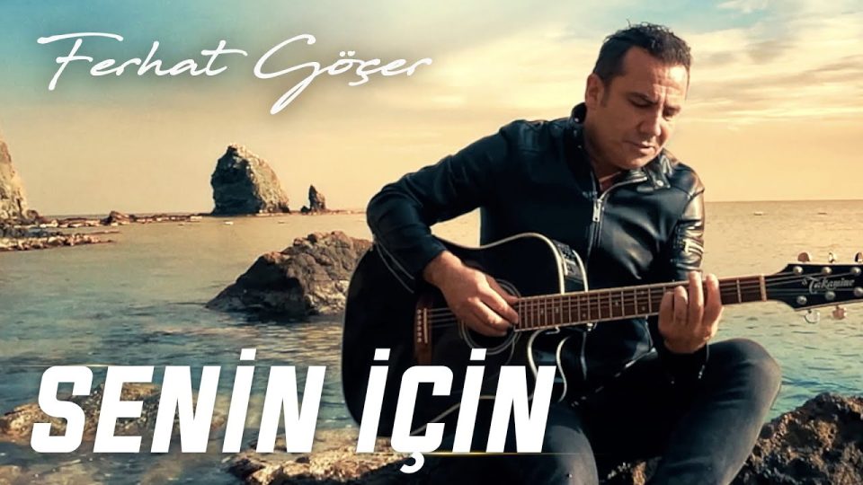 Ferhat Göçer - Senin İçin Şarkı Sözleri