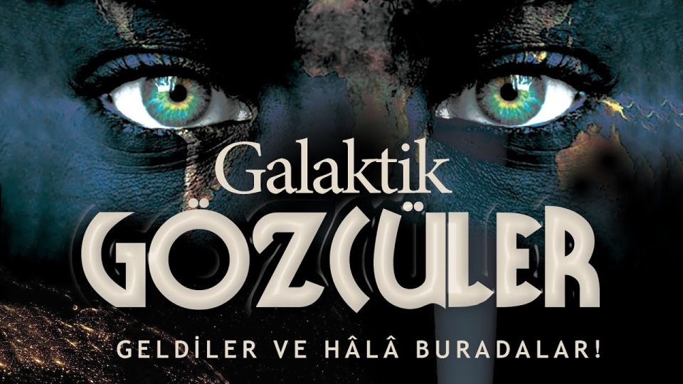 Galaktik Gözcüler - Geldiler ve Hala Buradalar - Gürkan Demirtaş - Hamza Yardımcıoğlu - S. Ahmet Tan