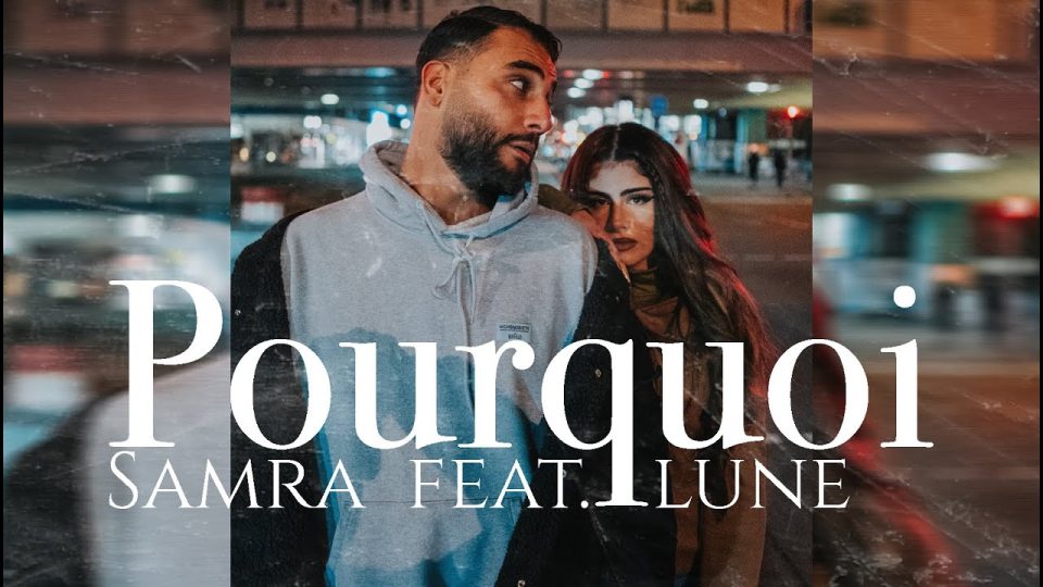 SAMRA FEAT. LUNE - POURQUOI Lyrics