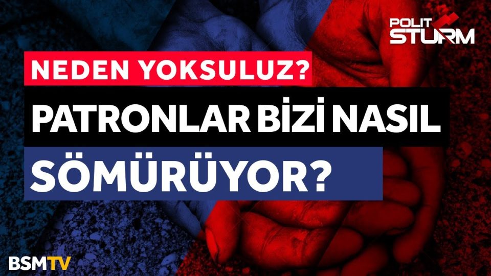 Patronla işçi arasındaki servet uçurumu ve yoksulluk sarmalı