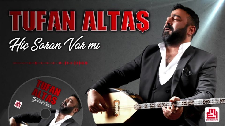 Tufan Altaş - Hiç Soran Var mı Şarkı Sözleri