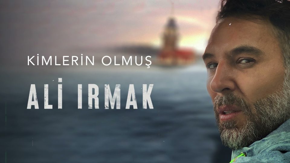 Ali Irmak - Kimlerin Olmuş