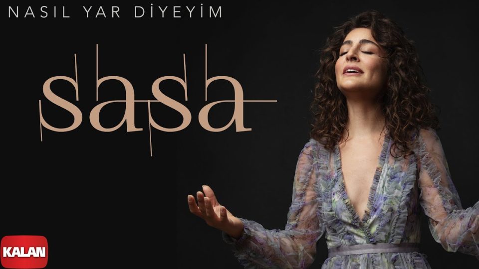 Sasa - Nasıl Yar Diyeyim Sözleri