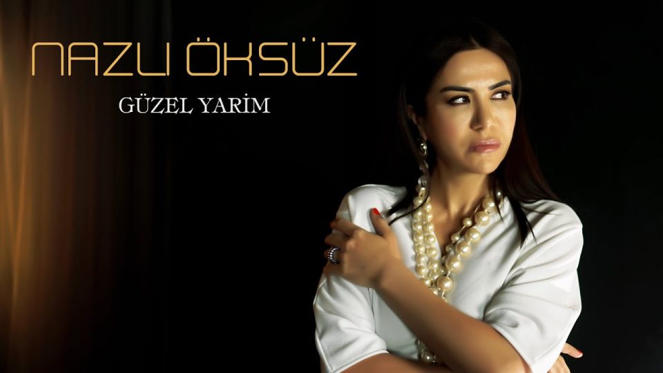 NAZLI ÖKSÜZ - Güzel Yarim Şarkı Sözleri