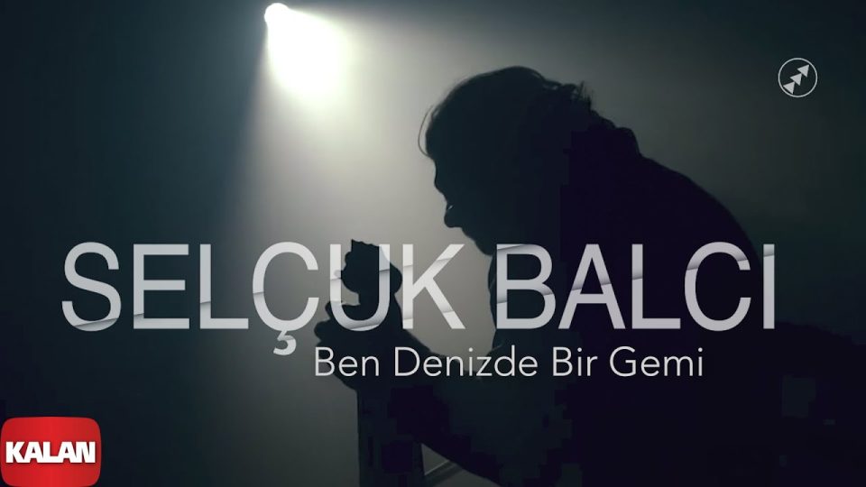 Selçuk Balcı - Ben Denizde Bir Gemi Şarkı Sözleri