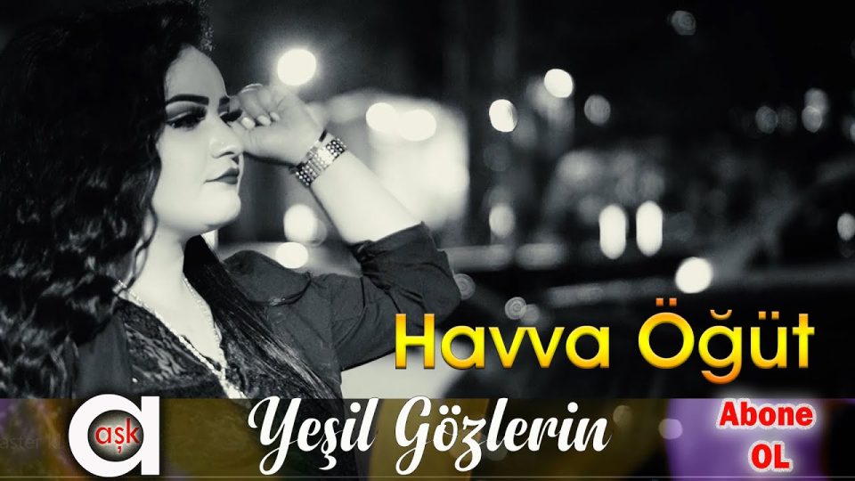 Havva Öğüt - Yeşil Gözlerin Şarkı Sözleri