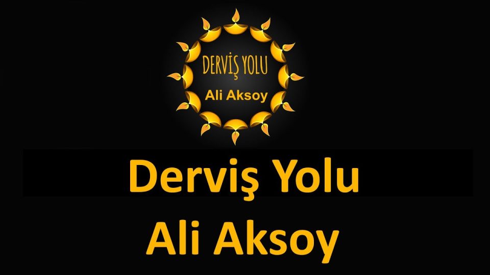Ali Aksoy - Derviş Yolu Sözleri