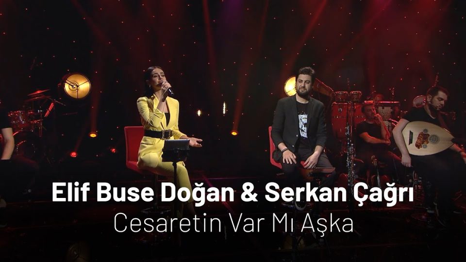 Elif Buse Doğan & Serkan Çağrı - Cesaretin Var Mı Aşka Şarkı Sözleri