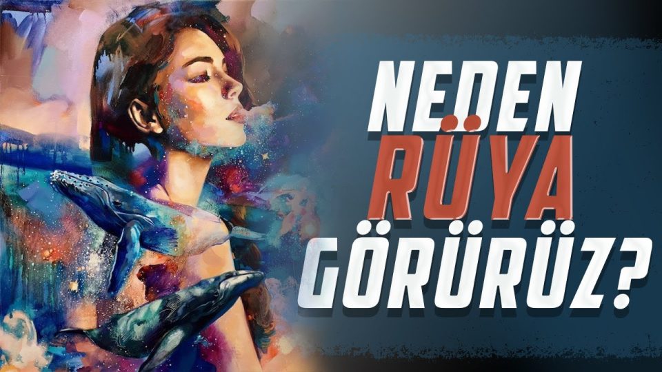İnsanlar neden rüya görür ? Rüyaların bir anlamı var mı?