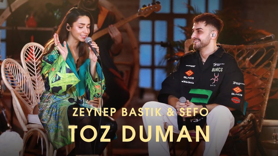 Zeynep Bastık & Sefo - Toz Duman Şarkı Sözleri