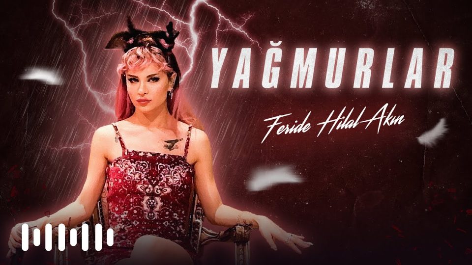 Feride Hilal Akın - Yağmurlar Şarkı Sözleri