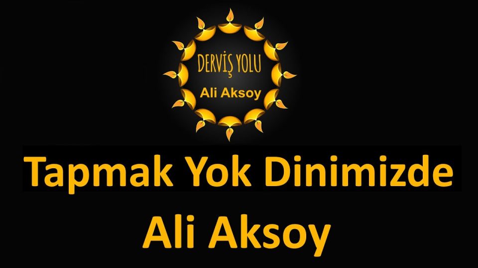 Ali Aksoy - Tapmak Yok Dinimizde Sözleri