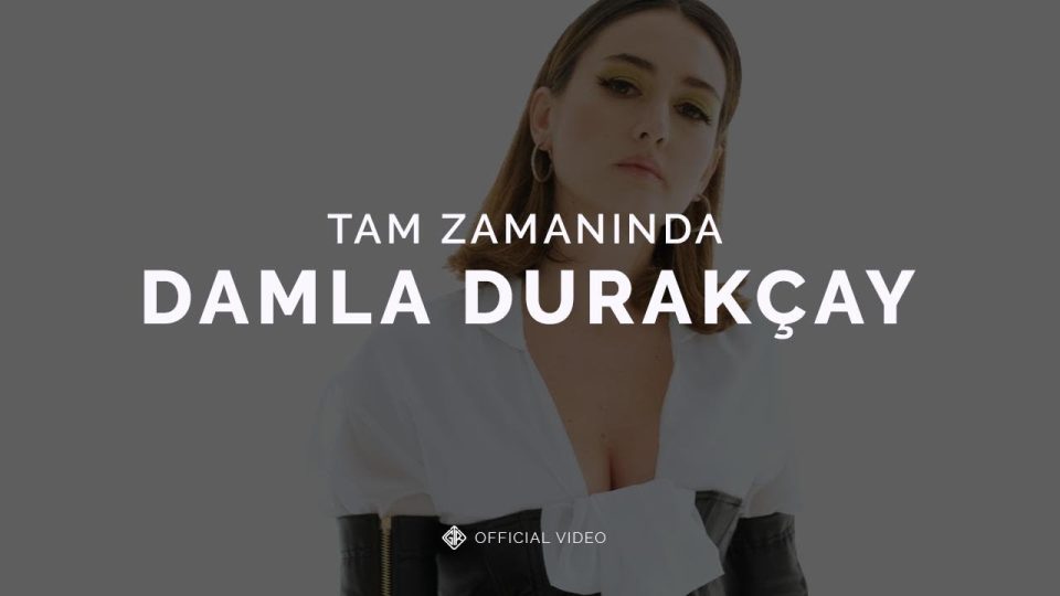 Damla Durakçay - Tam Zamanında Şarkı Sözleri