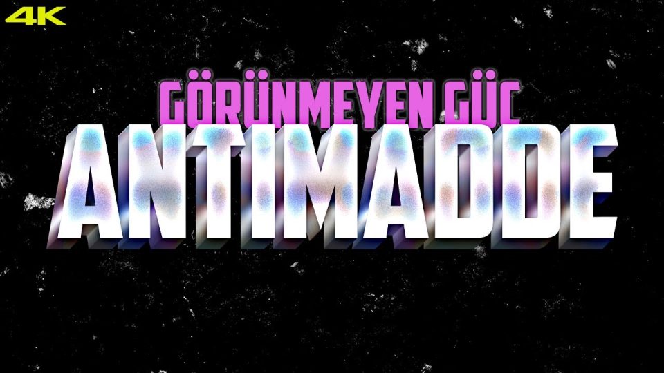 Antimadde nedir ? Nerede bulunur ?