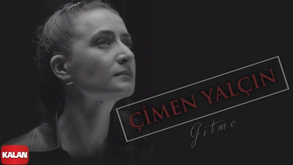 Çimen Yalçın - Hiç ayrılmadık seninle sözleri - Gitme aklım sende kalır sözleri
