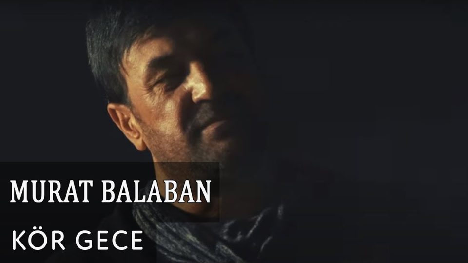 Murat Balaban - Kör Gece Şarkı Sözleri