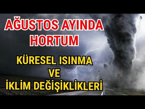 Ağustos ortasında hortum küresel ısınma ve iklim değişikliği