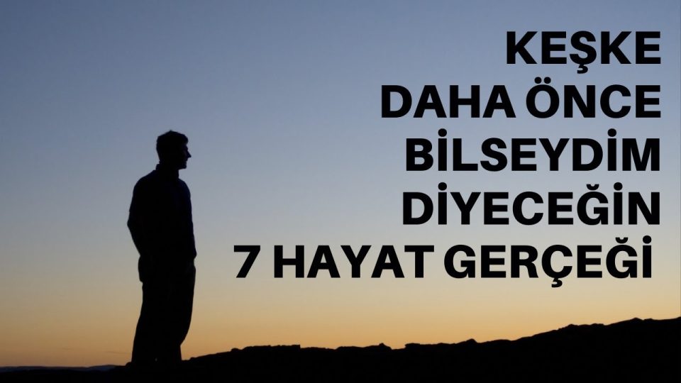 Yaşama ve İnsan İlişkilerine Dair 7 Çok Önemli Bilgi