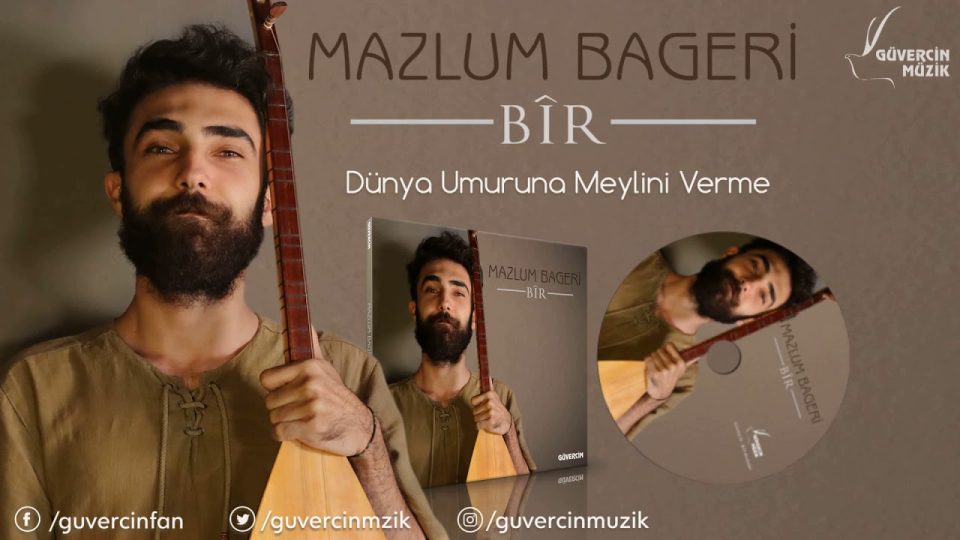Mazlum Bageri - Dunya Umuruna Meylini Verme Şarkı Sözleri