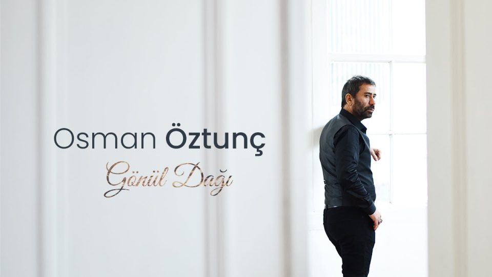 Osman Öztunç - Gönül Dağı Şarkı Sözleri