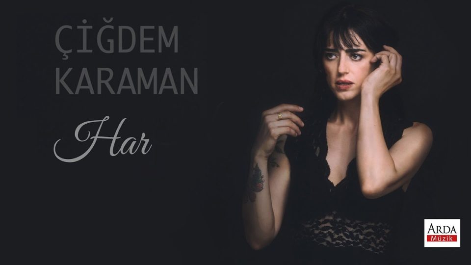Çiğdem Karaman - Har Şarkı Sözleri