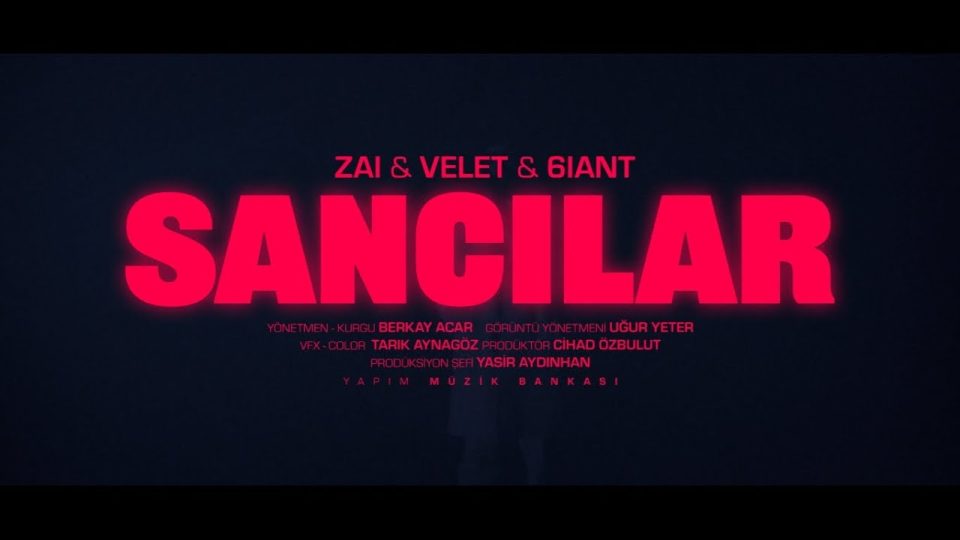 Velet & Zai & 6iant - Sancılar Şarkı Sözleri