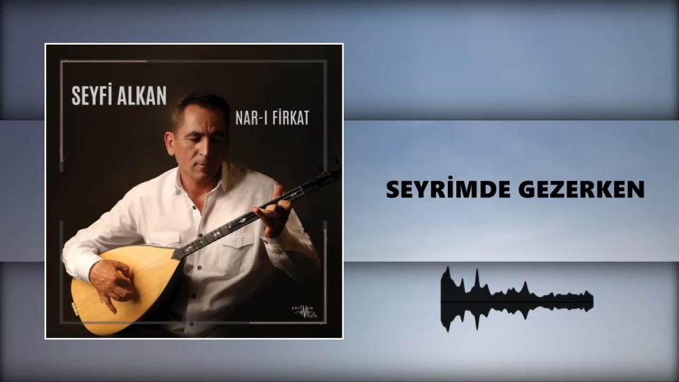 Seyfi Alkan - Nar-ı Firkat Albümü Full Dinle (Şarkı Sözleri İle)
