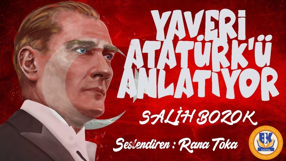 Yaveri Atatürk'ü Anlatıyor - Salih Bozok (Sesli Kitap Tek Parça)