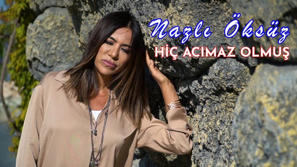 NAZLI ÖKSÜZ - Hiç Acımaz Olmuş Hayat İnsana Şarkı Sözleri