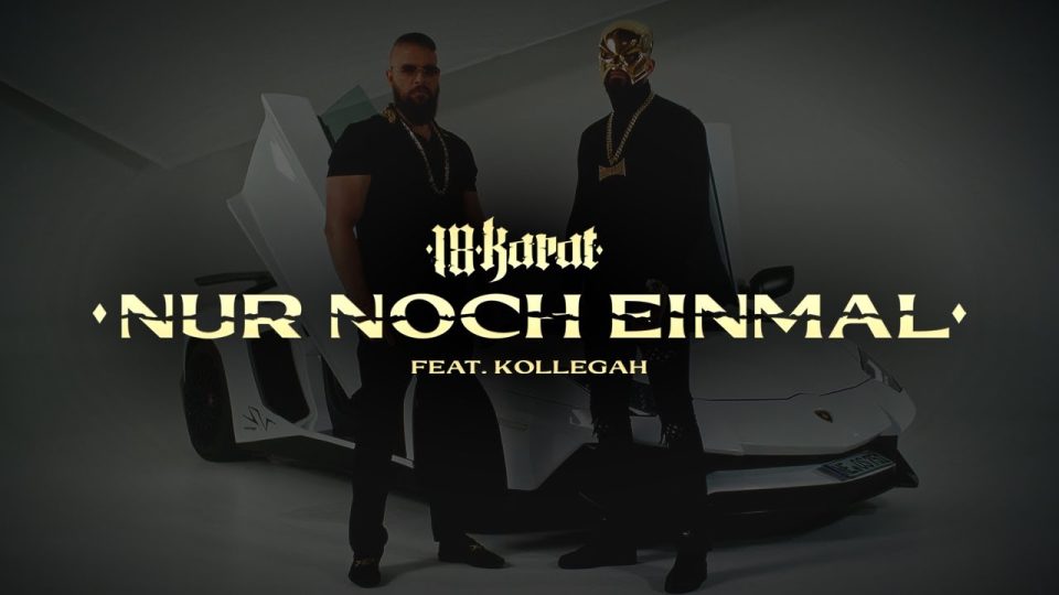 18 KARAT x KOLLEGAH - NUR NOCH EINMAL