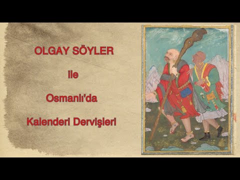 Olgay Söyler ile Osmanlı'da Kalenderi Dervişleri