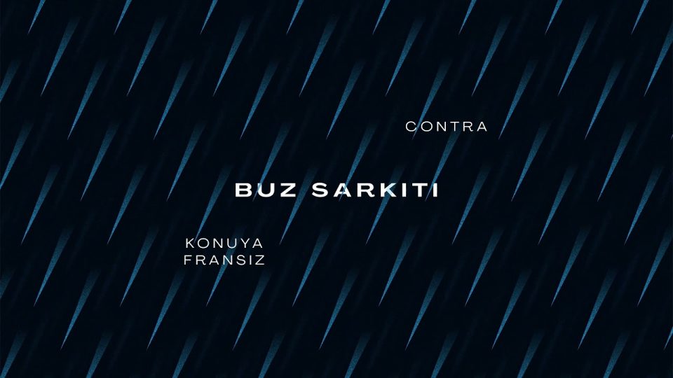 Konuya Fransız x Contra - Buz Sarkıtı Şarkı Sözleri