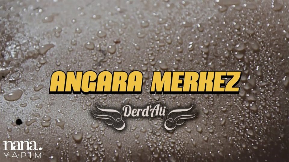 Derd'Ali - Angara Merkez Şarkı Sözleri
